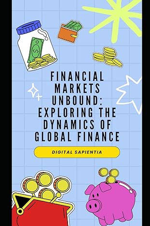 financial markets unbound exploring the dynamics of global finance 1st edition alfredo merlet b0cyl9b76t,
