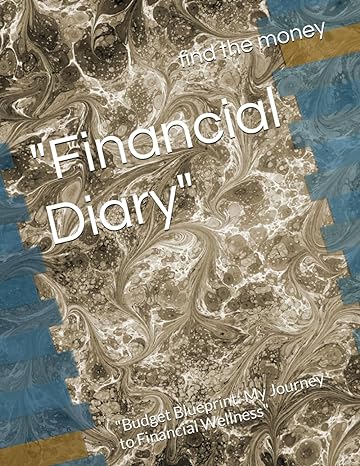 financial diary budget blueprint my journey to financial wellness 1st edition todd dejarnatt b0cqxmkcyj