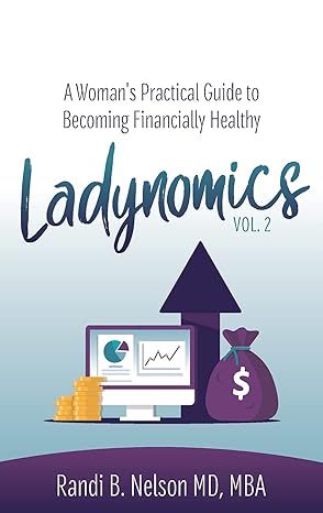 ladynomics vol 2 a womans practical guide to becoming financially healthy 1st edition dr randi b nelson