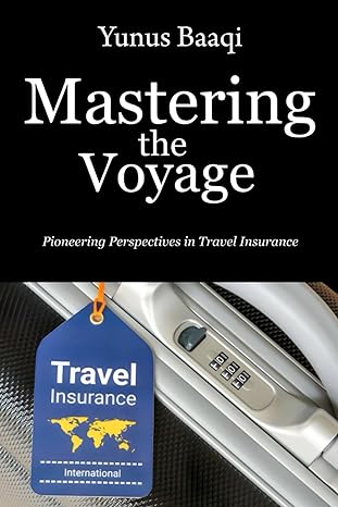 mastering the voyage pioneering perspectives in travel insurance 1st edition yunus baaqi b0ctmgtbrt,