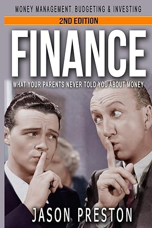 finance what your parents never told you about money money management budgeting and investing 1st edition