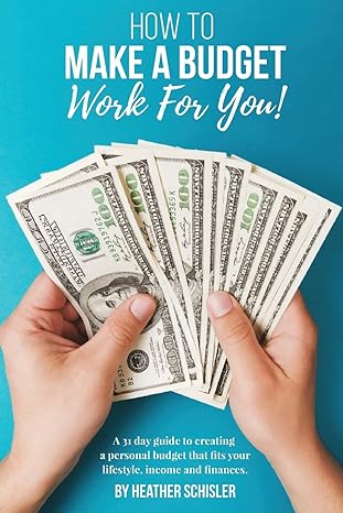 how to make a budget work for you a 31 day guide to creating a personal budget that fits your lifestyle
