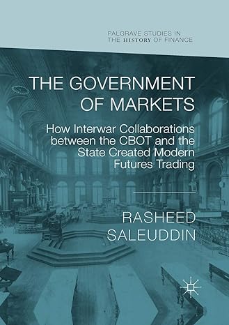 the government of markets how interwar collaborations between the cbot and the state created modern futures
