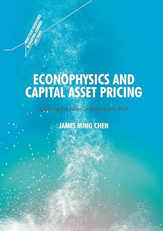 econophysics and capital asset pricing splitting the atom of systematic risk 1st edition james ming chen