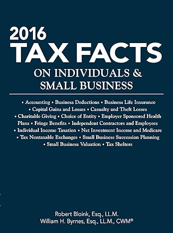 2016 tax facts on individuals and small business 2016th edition robert bloink ,esq ,ll m ,william h byrnes