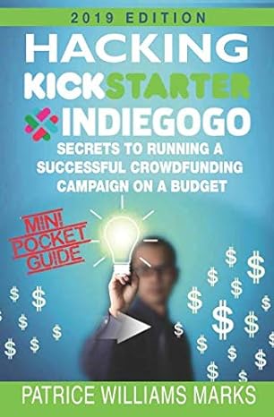 mini pocket guide hacking kickstarter indiegogo secrets to running a successful crowdfunding campaign on a
