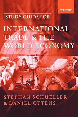 study guide for international trade and the world economy 1st edition stephan schueller ,daniel ottens