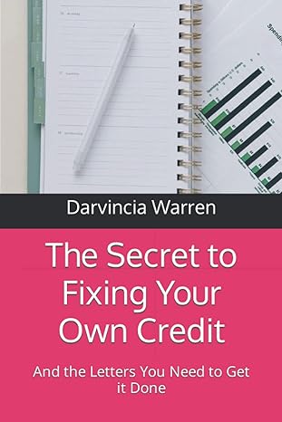 the secret to fixing your own credit and the letters you need to get it done 1st edition darvincia warren