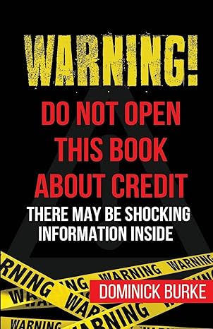 warning do not open this book about credit there may be some shocking information inside 1st edition dominick
