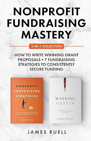 nonprofit fundraising mastery 2 in 1 collection how to write winning grant proposals + 7 fundraising