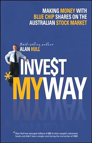 invest my way the business of making money on the australian share market with blue chip shares 1st edition