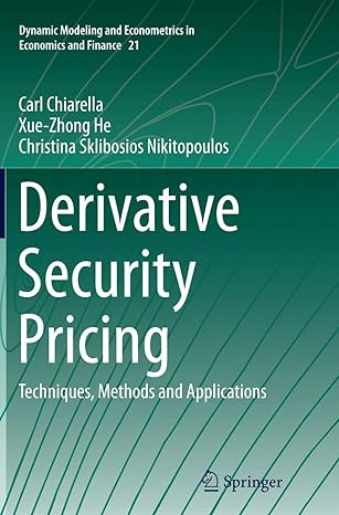 derivative security pricing techniques methods and applications 1st edition carl chiarella ,xue zhong he