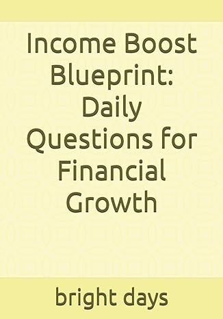 income boost blueprint daily questions for financial growth 1st edition bright days b0cb2fv1vs
