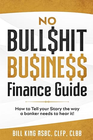 no bullshit business finance guide how to tell your story the way a banker needs to hear it large type /