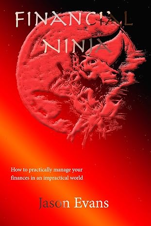 financial ninja how to practically manage your finances in an impractical world 1st edition jason evans