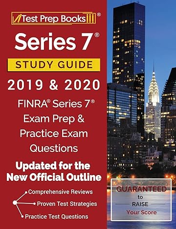 series 7 study guide 2019 and 2020 finra series 7 exam prep and practice exam questions updated for the new