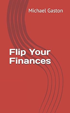 flip your finances 1st edition michael gaston 1520911769, 978-1520911762
