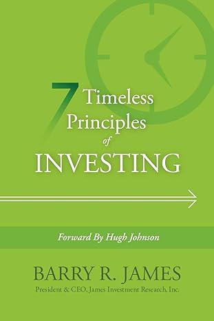 7 timeless principles of investing 1st edition barry r james 1477212647, 978-1477212646