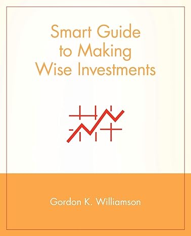 smart guide to making wise investments 1st edition gordon k williamson 0471296082, 978-0471296089