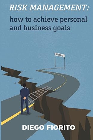 risk management how to achieve personal and business goals 1st edition diego fiorito b08jd3n47p,
