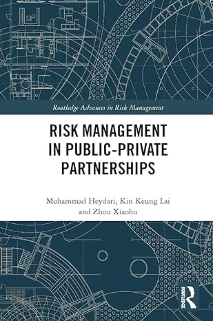 risk management in public private partnerships 1st edition mohammad heydari ,kin keung lai ,zhou xiaohu