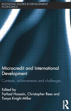 microcredit and international development 1st edition farhad hossain ,christopher rees ,tonya knight millar