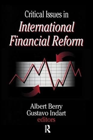 critical issues in international financial reform 1st edition gustavo indart 1138508713, 978-1138508712