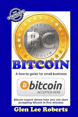 bitcoin a how to guide for small business 1st edition glen lee roberts 9995329751, 978-9995329754