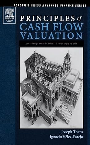 Principles Of Cash Flow Valuation An Integrated Market Based Approach
