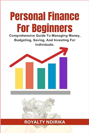 personal finance for beginners comprehensive guide to managing money budgeting saving and investing for