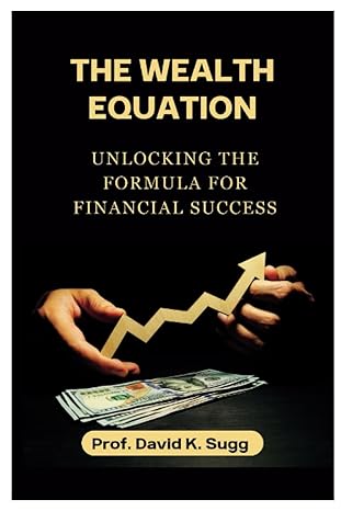 the wealth equation unlocking the formula for financial success 1st edition prof david k sugg b0c79r54sg,