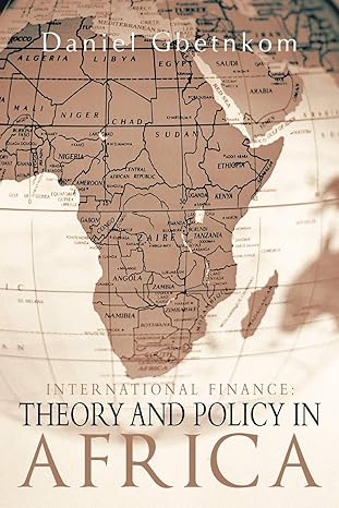 international finance theory and policy in africa 1st edition daniel gbetnkom 1456785605, 978-1456785604