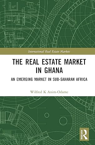 the real estate market in ghana an emerging market in sub saharan africa 1st edition wilfred k anim odame