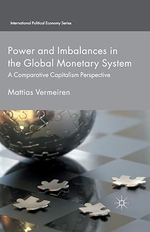 power and imbalances in the global monetary system a comparative capitalism perspective 1st edition m