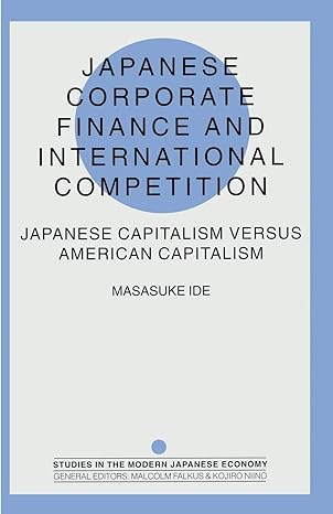 japanese corporate finance and international competition japanese capitalism versus american capitalism 1st