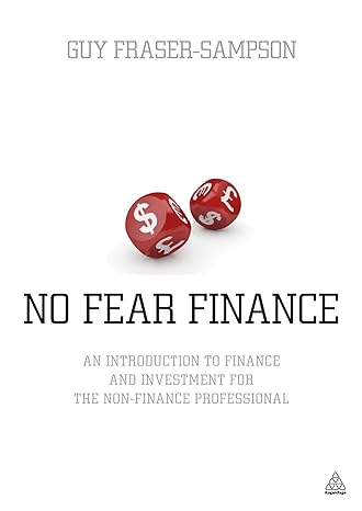 no fear finance an introduction to finance and investment for the non finance professional 1st edition guy