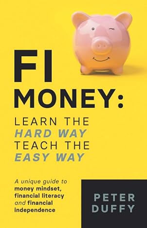 fi money learn the hard way teach the easy way a unique guide to money mindset financial literacy and