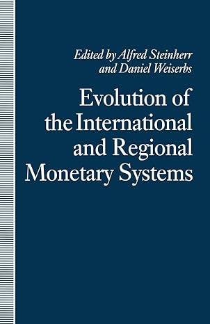 evolution of the international and regional monetary systems essays in honour of robert triffin 1st edition