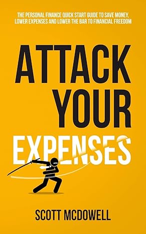 attack your expenses the personal finance quick start guide to save money lower expenses and lower the bar to