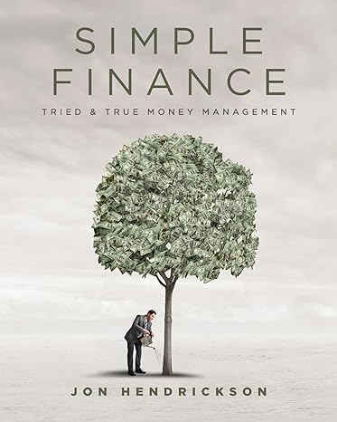 simple finance tried and true money management 1st edition jon hendrickson b0crxbb1yq, 979-8822909182