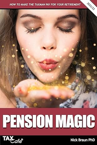 pension magic 2021/22 how to make the taxman pay for your retirement 1st edition nick braun 1911020668,