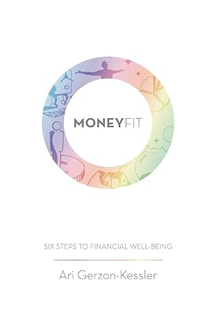money fit six steps to financial well being 1st edition ari gerzon kessler 1791508855, 978-1791508852