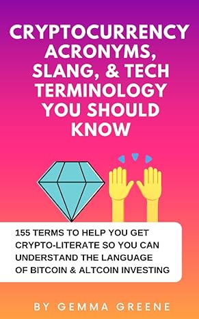 cryptocurrency acronyms slang and tech terminology you should know 155 terms to help you get crypto literate