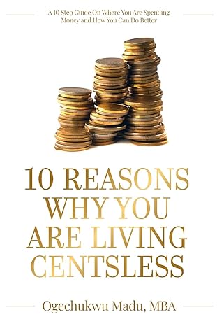10 reasons why you are living centsless a 10 step guide on where you are spending money and how you can do