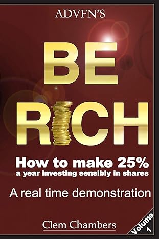 advfns be rich how to make 25 a year investing sensibly in shares a real time demonstration volume 1 1st