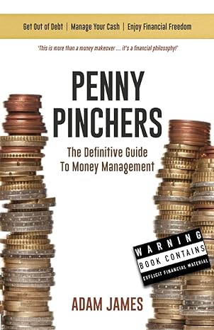 penny pinchers the definitive guide to money management personal finances and how to get clear of debt for