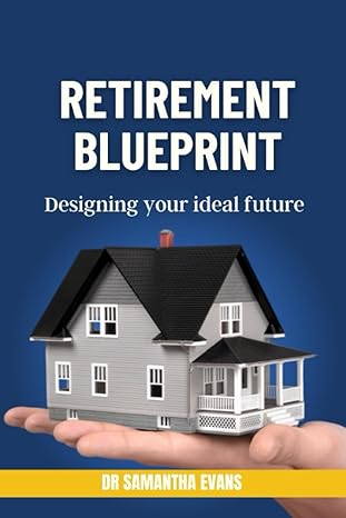 retirement blueprint designing your ideal future 1st edition dr samantha evans b0c87f1rdg, 979-8398868937