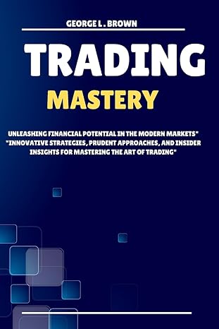 trading mastery unleashing financial potential in the modern markets innovative strategies prudent approaches
