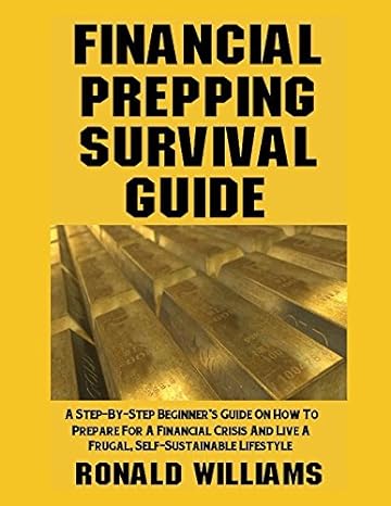 financial prepping survival guide a step by step beginners guide on how to prepare for a financial crisis and