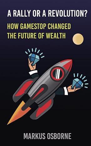 a rally or a revolution how gamestop changed the future of wealth 1st edition markus osborne 1914459164,